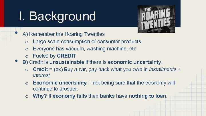 I. Background • • A) Remember the Roaring Twenties o Large scale consumption of