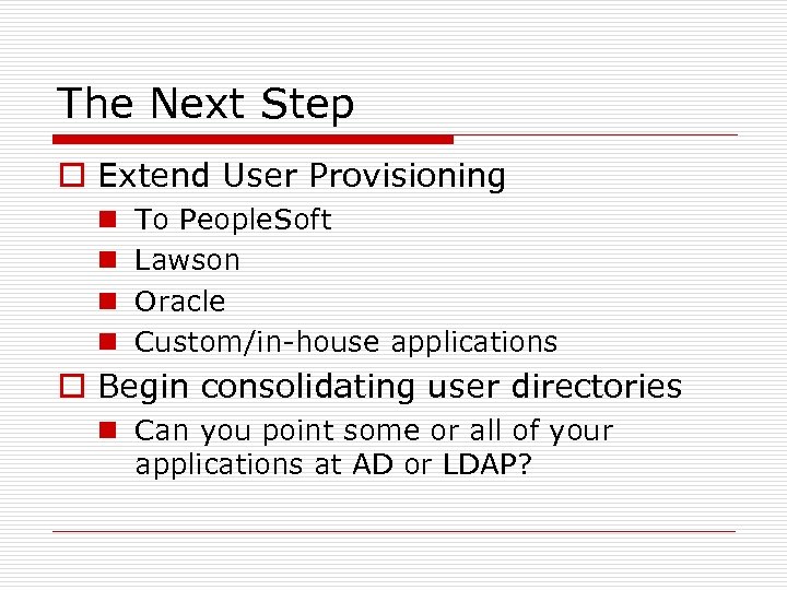 The Next Step o Extend User Provisioning n n To People. Soft Lawson Oracle