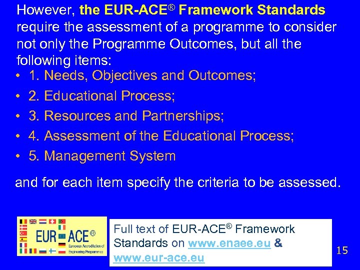 However, the EUR-ACE® Framework Standards require the assessment of a programme to consider not