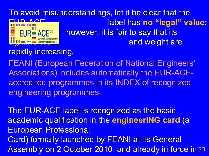 To avoid misunderstandings, let it be clear that the EUR-ACE label has no “legal”