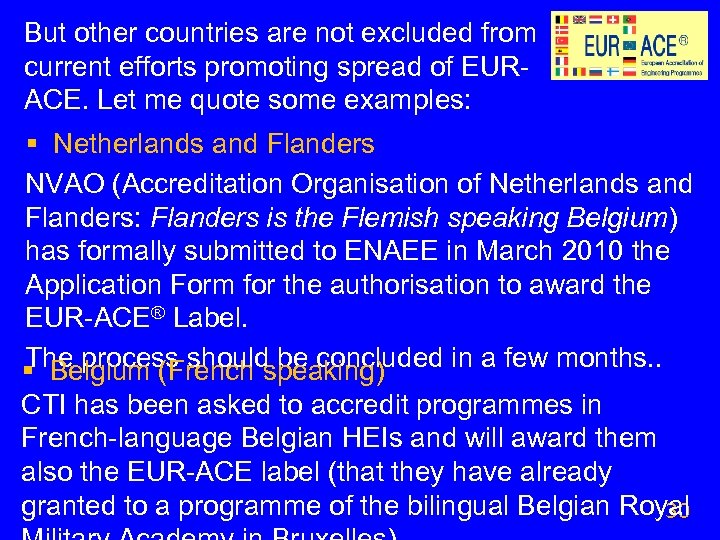 But other countries are not excluded from current efforts promoting spread of EURACE. Let