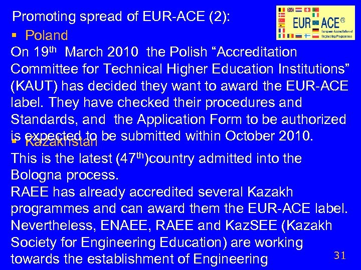 Promoting spread of EUR-ACE (2): § Poland On 19 th March 2010 the Polish