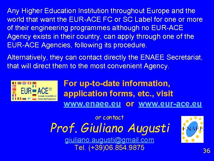 Any Higher Education Institution throughout Europe and the world that want the EUR-ACE FC