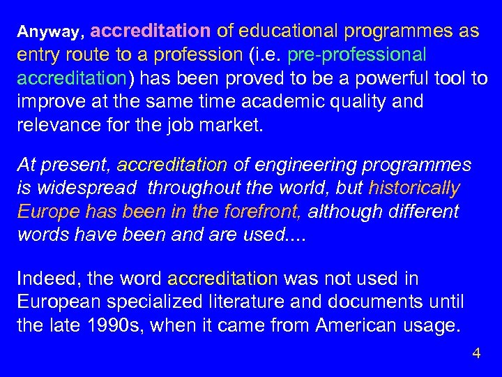 Anyway, accreditation of educational programmes as entry route to a profession (i. e. pre-professional