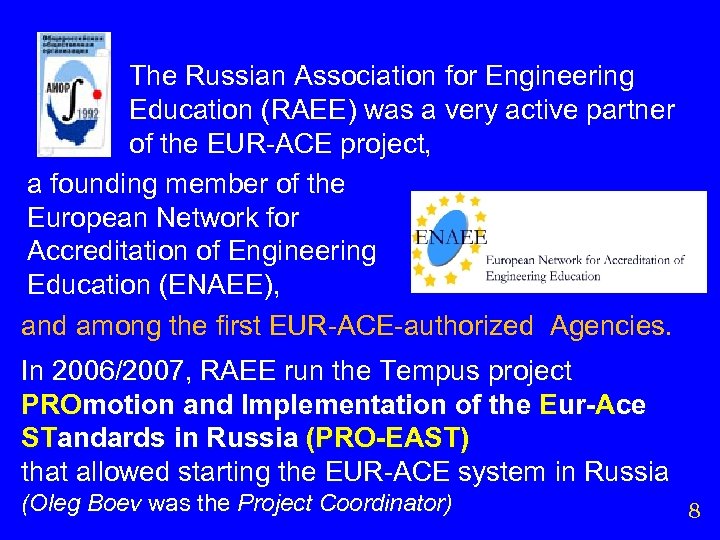 The Russian Association for Engineering Education (RAEE) was a very active partner of the