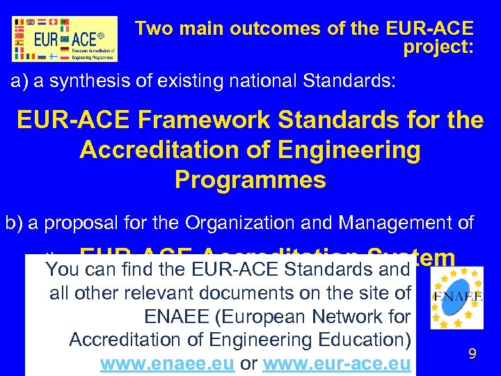 Two main outcomes of the EUR-ACE project: a) a synthesis of existing national Standards: