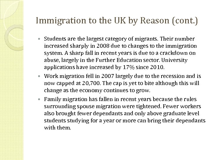 Immigration to the UK by Reason (cont. ) Students are the largest category of