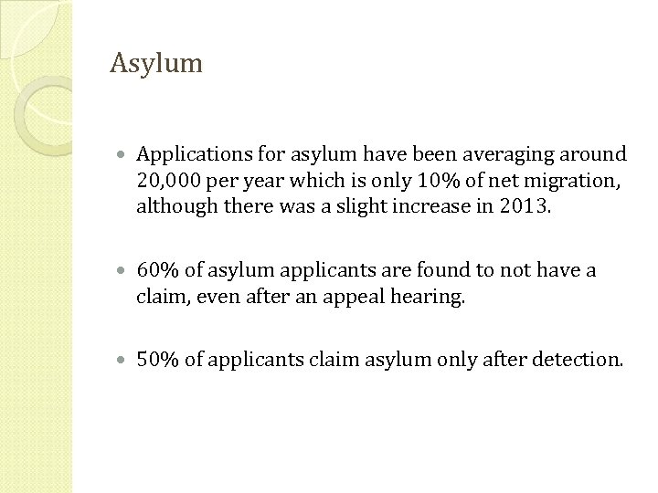 Asylum Applications for asylum have been averaging around 20, 000 per year which is