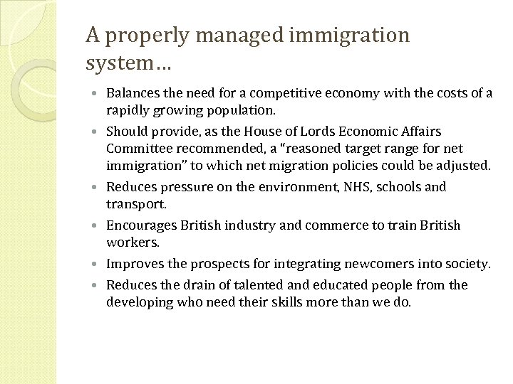 A properly managed immigration system… Balances the need for a competitive economy with the