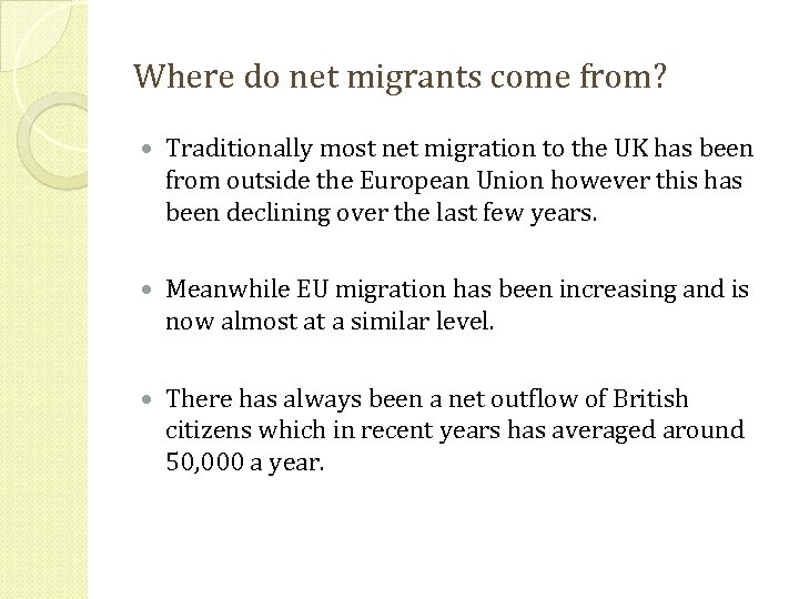 Where do net migrants come from? Traditionally most net migration to the UK has