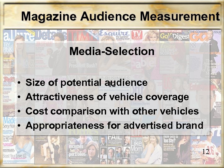 Magazine Audience Measurement Media-Selection • • Size of potential audience 12 Attractiveness of vehicle