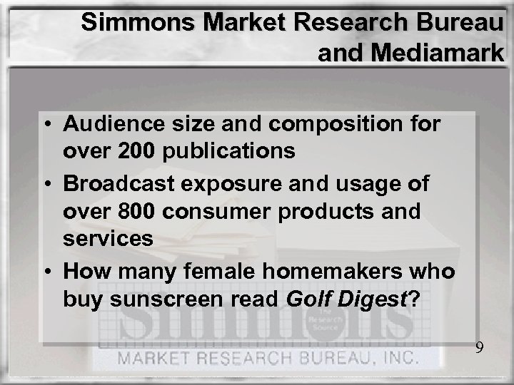 Simmons Market Research Bureau and Mediamark • Audience size and composition for over 200