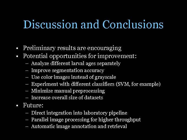 Discussion and Conclusions • Preliminary results are encouraging • Potential opportunities for improvement: –