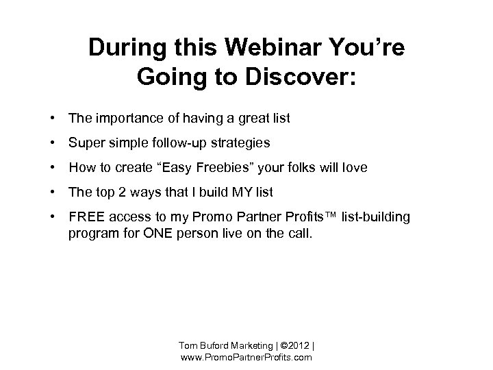 During this Webinar You’re Going to Discover: • The importance of having a great