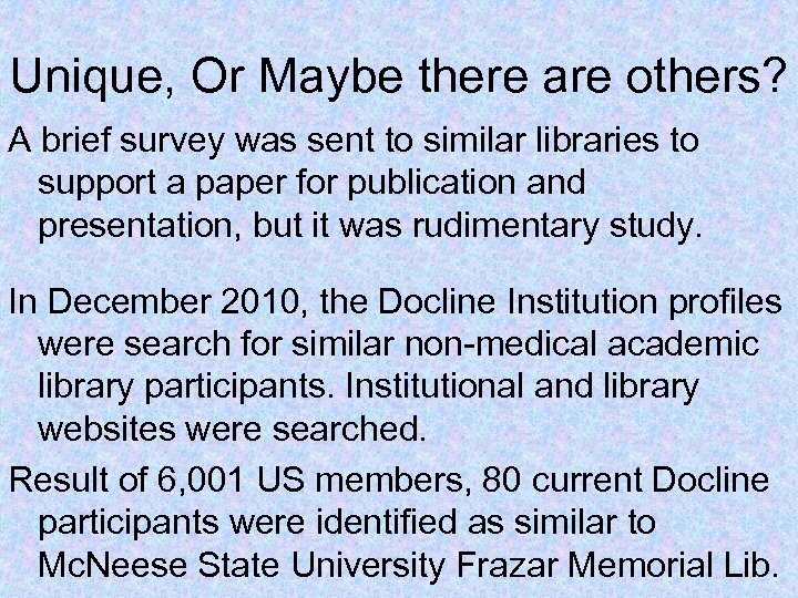 Unique, Or Maybe there are others? A brief survey was sent to similar libraries
