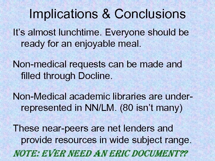 Implications & Conclusions It’s almost lunchtime. Everyone should be ready for an enjoyable meal.