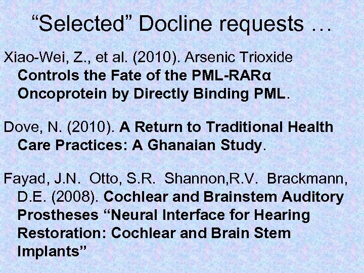 “Selected” Docline requests … Xiao-Wei, Z. , et al. (2010). Arsenic Trioxide Controls the