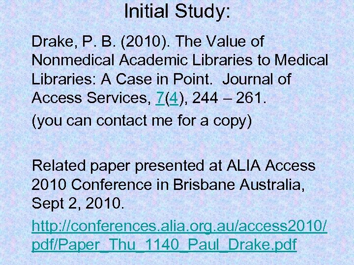 Initial Study: Drake, P. B. (2010). The Value of Nonmedical Academic Libraries to Medical