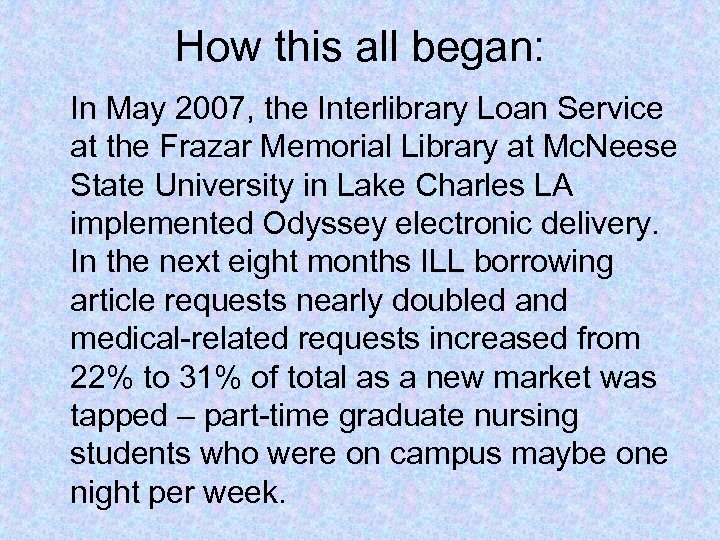 How this all began: In May 2007, the Interlibrary Loan Service at the Frazar