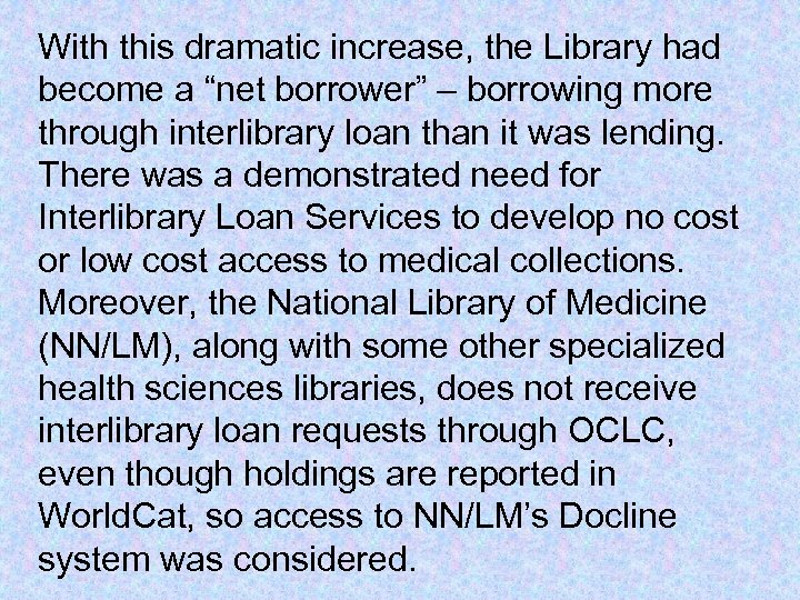 With this dramatic increase, the Library had become a “net borrower” – borrowing more