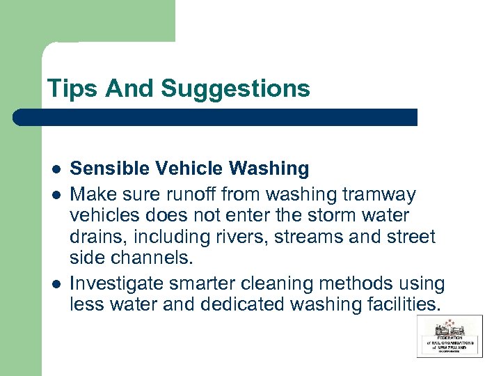 Tips And Suggestions l l l Sensible Vehicle Washing Make sure runoff from washing
