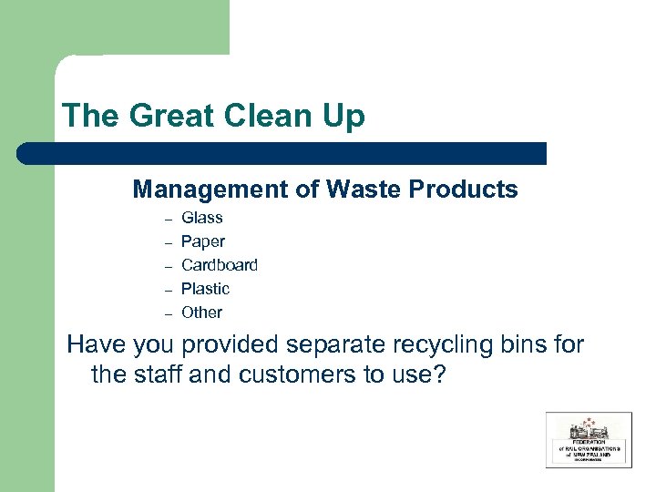 The Great Clean Up Management of Waste Products – – – Glass Paper Cardboard