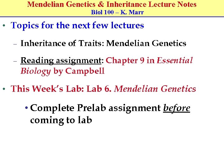 Mendelian Genetics & Inheritance Lecture Notes Biol 100 – K. Marr • Topics for