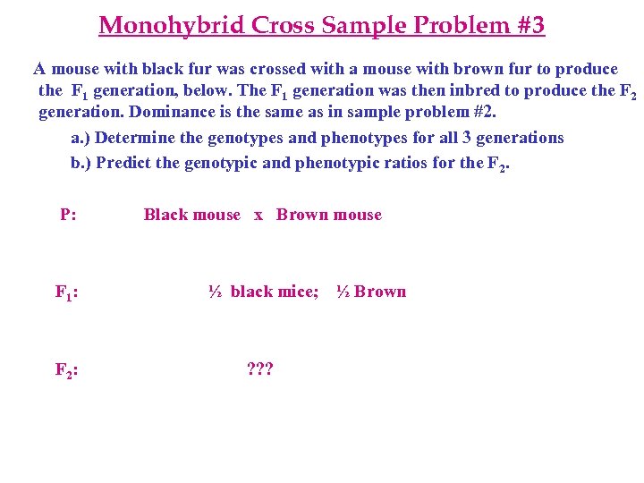 Monohybrid Cross Sample Problem #3 A mouse with black fur was crossed with a