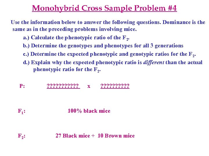 Monohybrid Cross Sample Problem #4 Use the information below to answer the following questions.