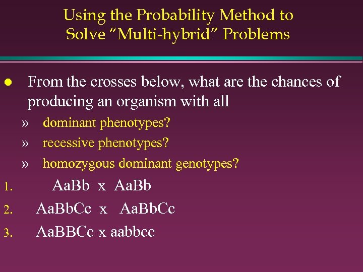 Using the Probability Method to Solve “Multi-hybrid” Problems l From the crosses below, what