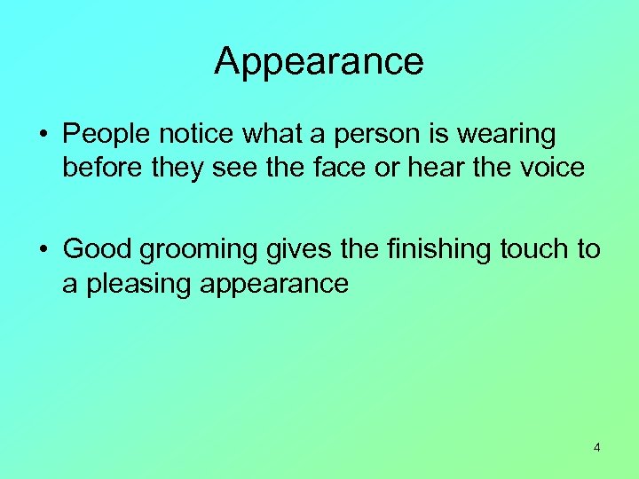 Appearance • People notice what a person is wearing before they see the face