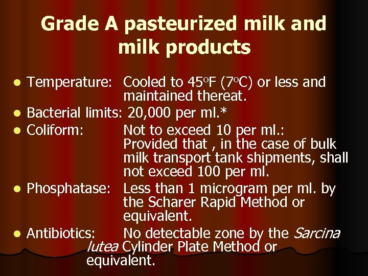 Grade A pasteurized milk and milk products l l l Temperature: Cooled to 45