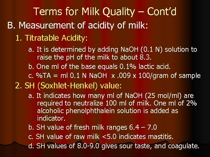 Terms for Milk Quality – Cont’d B. Measurement of acidity of milk: 1. Titratable