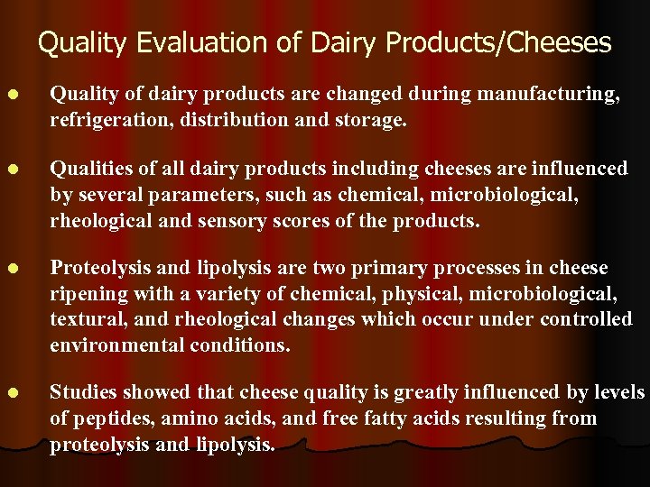 Quality Evaluation of Dairy Products/Cheeses l Quality of dairy products are changed during manufacturing,