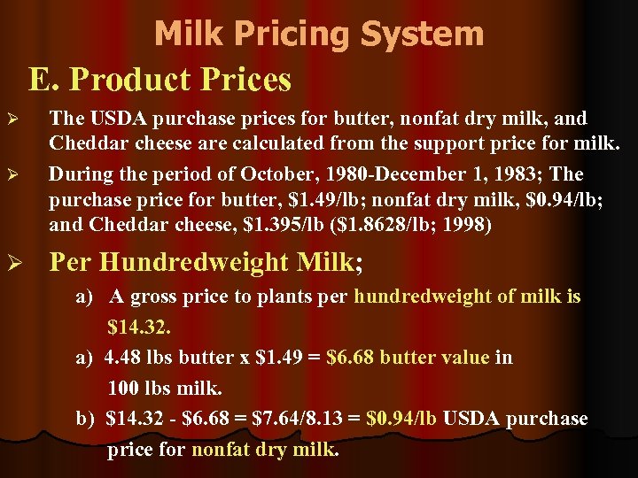 Milk Pricing System E. Product Prices Ø The USDA purchase prices for butter, nonfat