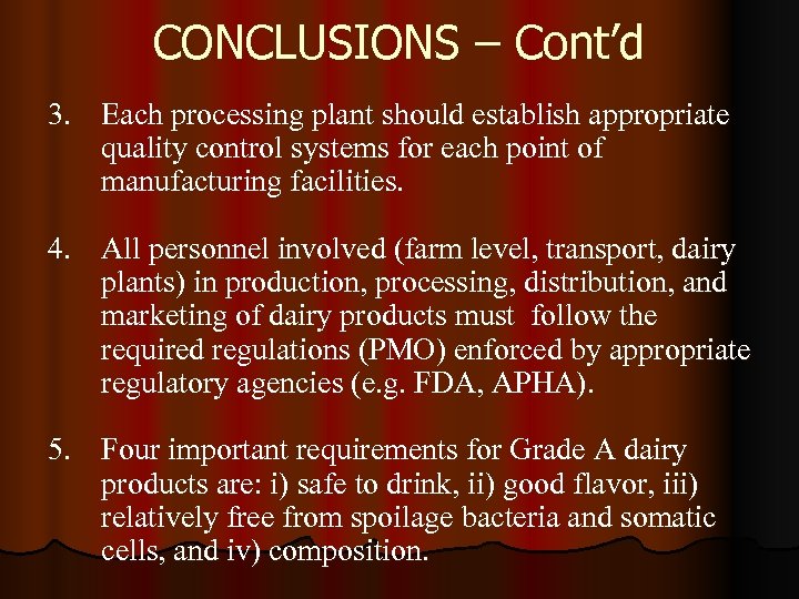 CONCLUSIONS – Cont’d 3. Each processing plant should establish appropriate quality control systems for