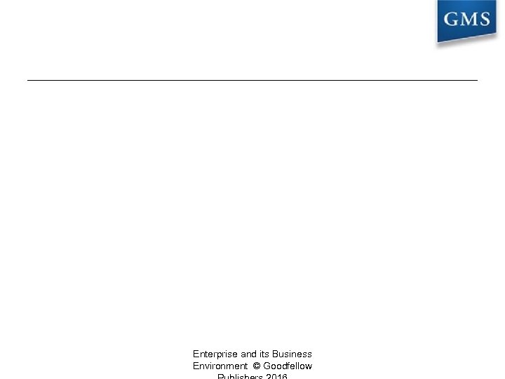 Enterprise and its Business Environment © Goodfellow 