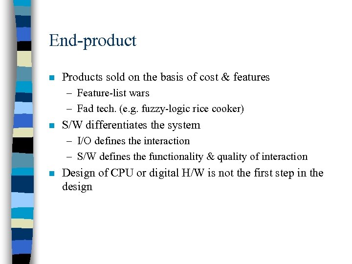 End-product n Products sold on the basis of cost & features – Feature-list wars