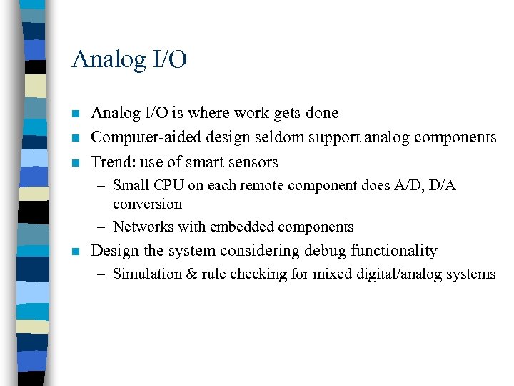 Analog I/O n n n Analog I/O is where work gets done Computer-aided design