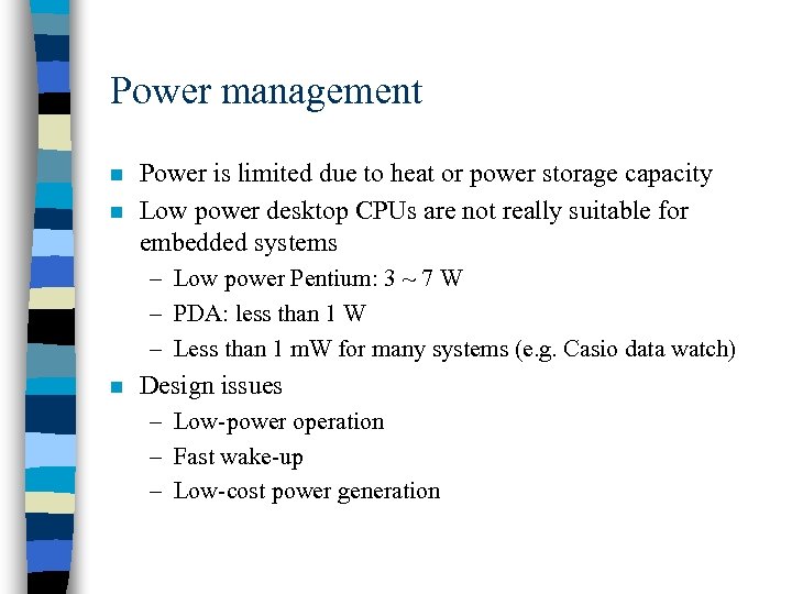 Power management n n Power is limited due to heat or power storage capacity