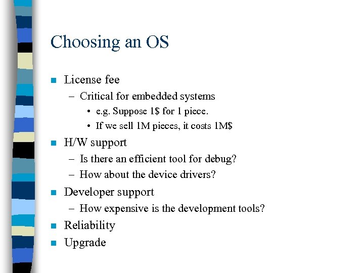 Choosing an OS n License fee – Critical for embedded systems • e. g.