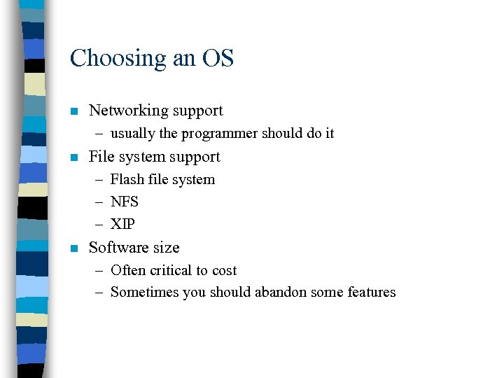 Choosing an OS n Networking support – usually the programmer should do it n