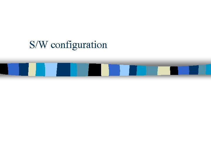 S/W configuration 