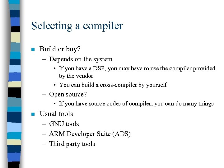 Selecting a compiler n Build or buy? – Depends on the system • If