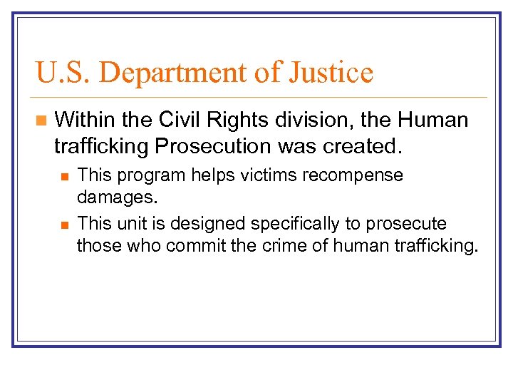 U. S. Department of Justice n Within the Civil Rights division, the Human trafficking