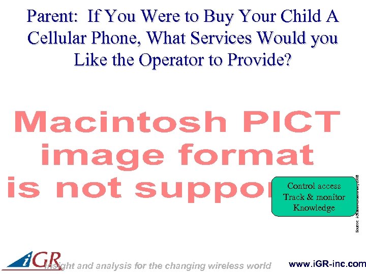 Control access Track & monitor Knowledge Insight and analysis for the changing wireless world