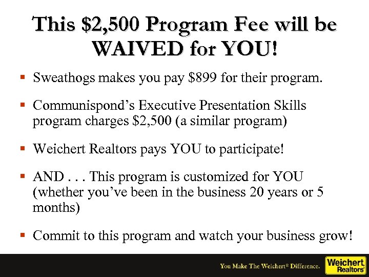 This $2, 500 Program Fee will be WAIVED for YOU! § Sweathogs makes you