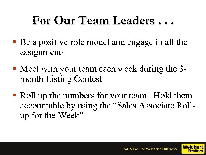 For Our Team Leaders. . . § Be a positive role model and engage