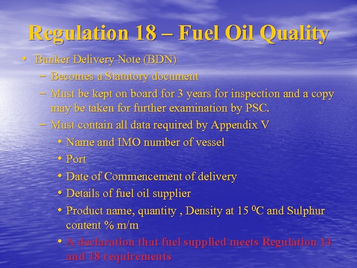 Regulation 18 – Fuel Oil Quality • Bunker Delivery Note (BDN) – Becomes a