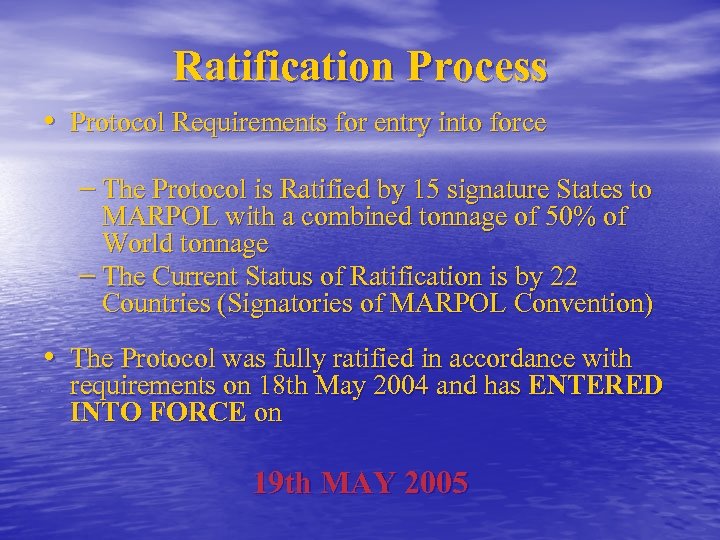 Ratification Process • Protocol Requirements for entry into force – The Protocol is Ratified